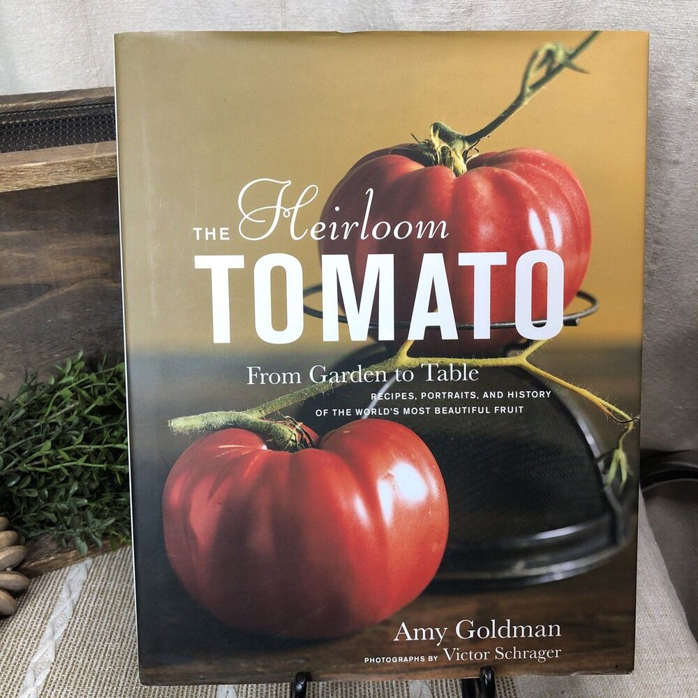 The Heirloom Tomato Amy Goldman 2008 Illustrated Gardening Cookbook Bloomsbury